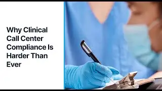 Why Clinical Call Center Compliance Is Harder Than Ever