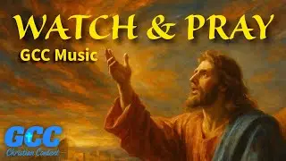 GCC Music - Watch and Pray  (Official Visualizer)