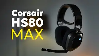 Max στα πάντα τους (Corsair HS80 Max Wireless Headset Review)