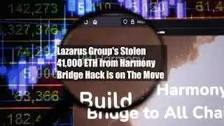 Lazarus Group's Stolen 41,000 ETH from Harmony Bridge Hack is on The Move
