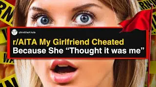 r/AITA My Girlfriend Cheated Because She “Thought it was me”