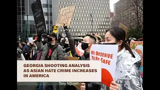 GEORGIA SHOOTING ANALYSIS AS ASIAN HATE CRIME INCREASES IN AMERICA
