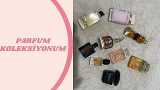 PARFUM KOLEKSIYONUM//YSL LIBRE,MANIFESTO,ARMANI SI,COCO CHANEL MADEMOISELLE VE DAHASI 🎁//MELODYLOG3