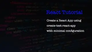 Creating a basic react app using create-test-react-app