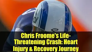 Chris Froome's Life-Threatening Crash: Heart Injury & Recovery Journey | Cycling News Update