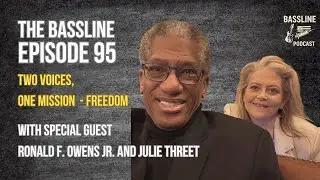 🎙️ Road Warriors for Freedom | Ronald F. Owens Jr. & Julie Threet on The Bassline Episode 95