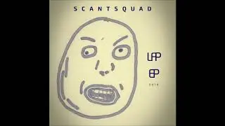 scantsquad - New EP - i dont live here - LFP EP 2018