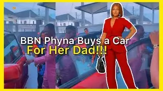 BBN7: Phyna buys a car for Dad .. he cried awww 🥺🥰