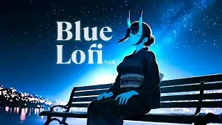 【Oni Girl Lofi】Healing My Soul 🍃 Soothing Lofi Music for Anxiety Relief / Blue Lofi / Vol. 4