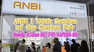 We're at Canton Fair! Meet ANBI's Latest Innovations.