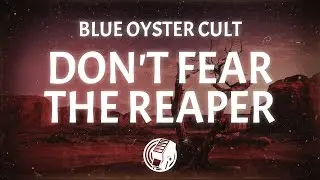 Blue Oyster Cult - (Don't Fear) The Reaper (Lyrics)