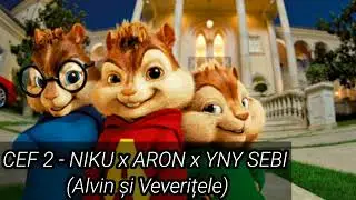 Alvin și Veverițele - CEF 2 (NIKU x ARON x YNY SEBI)