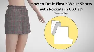 How to Draft Elastic Waist Shorts with Pockets in CLO 3D | Step-by-Step