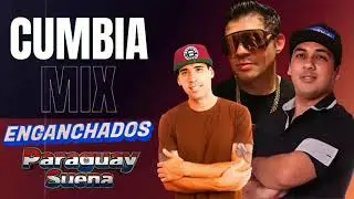 CUMBIA MIX ENGANCHADOS ❌ @ParaguaySuena 