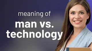 The Battle of Ages: Man vs. Technology