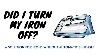 Did I Turn My Iron Off? A Solution for Irons Without Automatic Shut-off