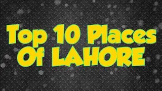 Top 10 Places Of Lahore | You Should Visit