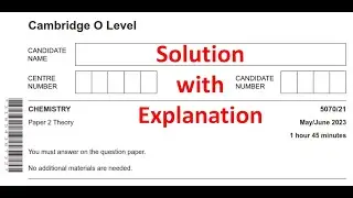 O Level Chemistry (5070) | Paper 2 (Variant 1) | May/June 2023 | Explained Solution (5070/21/M/J/23)
