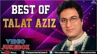 Best Of Talat Aziz : Hindi Romantic Ghazals & Songs || Video Jukebox