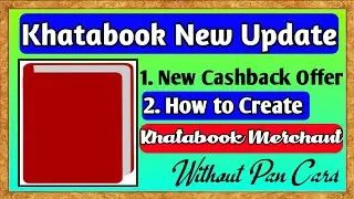 Khatabook New Update | Khatabook New Cashback Offer | How to Create Khatabook Merchant without Pan |