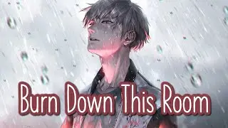 Nightcore - Burn Down This Room || Lyrics