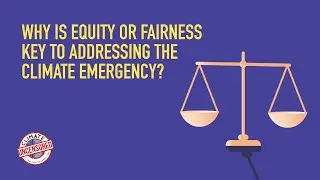 Climate equity | Why is fairness essential in responding to the climate emergency?