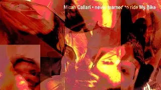Micah Callari - never learned to ride My Bike [FULL EP STREAM]