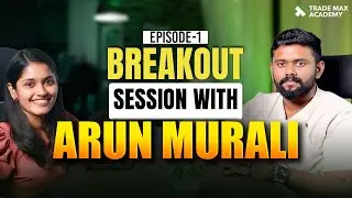 From Zero to Trading Hero: Breakout Session with Arun Murali | His Real Life Experience in Trading