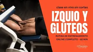 RUTINA ENTRENAMIENTO / IZQUIO Y GL&Uacute;TEOS / 22 OCT / 60 MIN