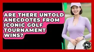 Are There Untold Anecdotes From Iconic Golf Tournament Wins? - All About Golf Pros