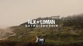 RLX x LOMAN - Sutro/Shushin (Official Video)