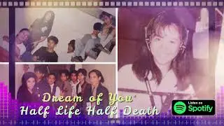 (Always) Dream of You - Half Life Half Death  |  Nearly Lost Demo Tape | 1989 Original Composition