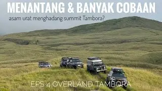 OVERLAND TAMBORA EPS 4 | Semakin Menantang dan Gurih Jalur ke Pos 5 Gunung Tambora