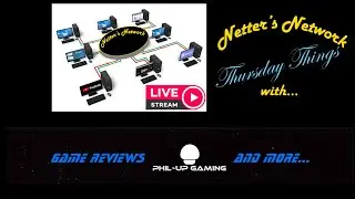 Netter's Network Thursday Things: With Guest Host  Phil-Up Gaming