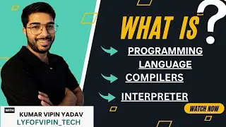 What is a Programming Language? How Do Compilers and Interpreters Work? #lyfofvipin