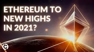 Ethereum Price Prediction 2021: Ethereum 2.0 to All-time High in 2021?