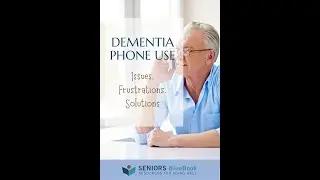 Dementia Phone Use | Issues, Frustrations and Solutions