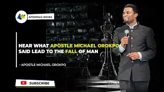 Hear what Apostle Michael Orokpo Said Lead to the Fall of Man