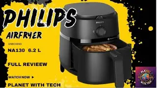 IS THIS PHILIPS AIRFRYER NA130 WORTH IT? Unboxing and first impression 