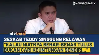 Seskab Teddy Singgung Relawan di Lokasi Bencana: “Datang dengan Niat Tulus, Bukan Cari Keuntungan…”