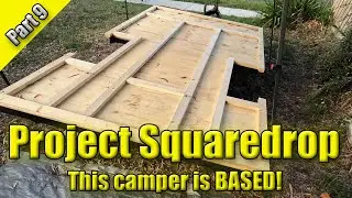 Building a Square Drop Camper - Part 09 - This camper is BASED!