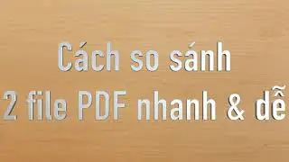 C&aacute;ch so s&aacute;nh file PDF nhanh & dễ - hiệu quả 100%