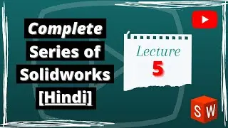 SolidWorks Lecture for Beginners Level | Hindi | Lecture 5 |