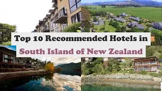 Top 10 Recommended Hotels In South Island of New Zealand
