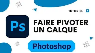 Comment faire pivoter un calque sur photoshop