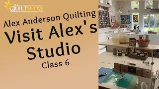 Alex Anderson LIVE: Quilt Studio Tours - Alex Anderson's Studio