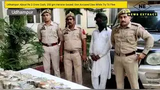 Udhampur: About Rs 2 Crore Cash, 250 gm Heroine Seized; One Accused Dies While Try To Flee