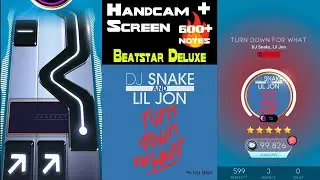 [Beatstar Deluxe] Turn Down for What (EXTREME) | DJ Snake, Lil Jon | Handcam + Screen