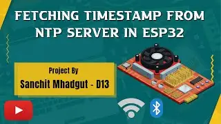 Fetching Timestamp from NTP server in ESP32 | Sanchit Mhadgut