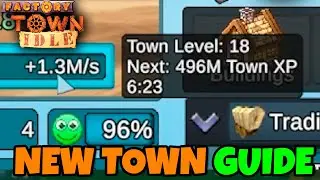 NEW TOWN GUIDE // FACTORY TOWN IDLE